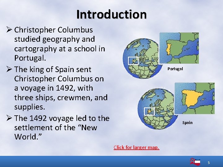 Introduction Ø Christopher Columbus studied geography and cartography at a school in Portugal. Ø