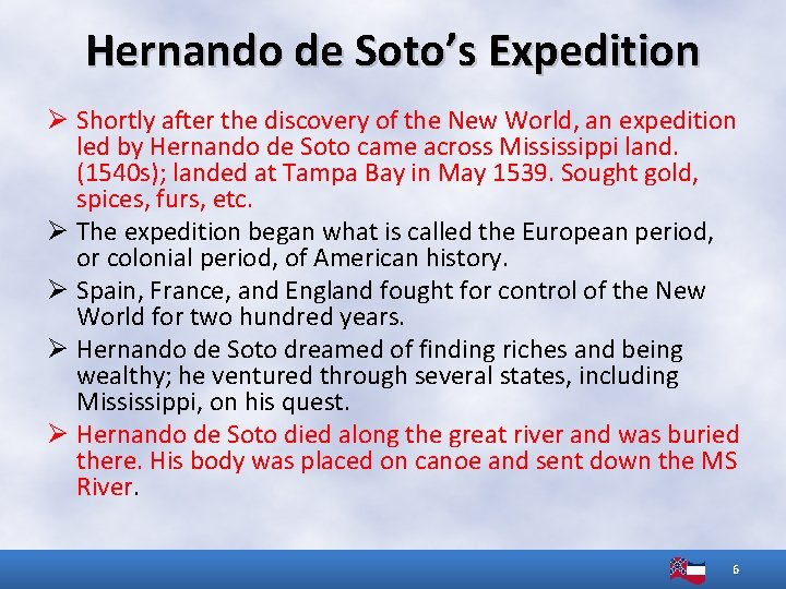 Hernando de Soto’s Expedition Ø Shortly after the discovery of the New World, an