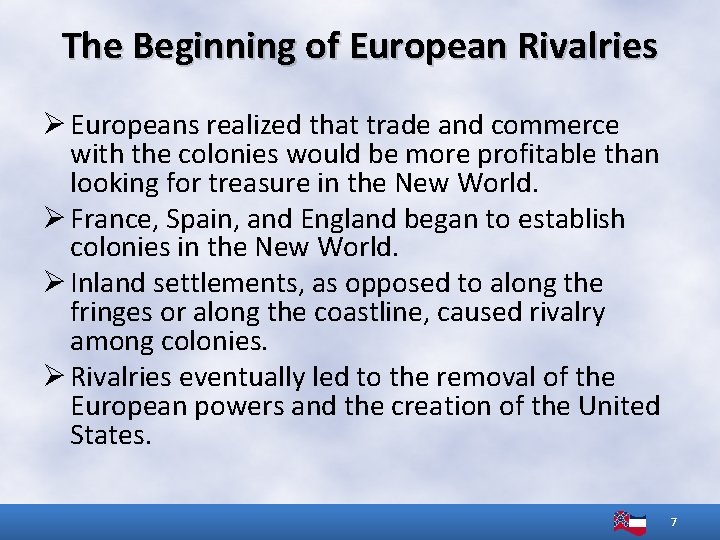 The Beginning of European Rivalries Ø Europeans realized that trade and commerce with the