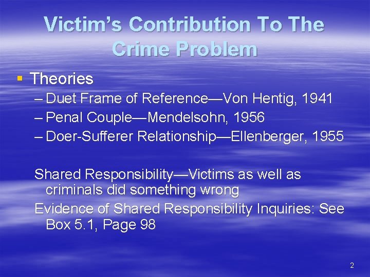 Victim’s Contribution To The Crime Problem § Theories – Duet Frame of Reference—Von Hentig,