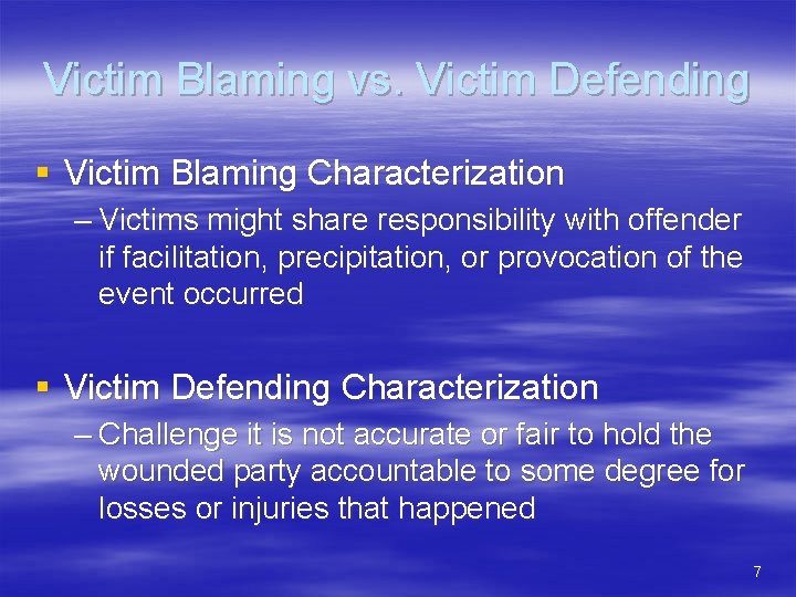 Victim Blaming vs. Victim Defending § Victim Blaming Characterization – Victims might share responsibility