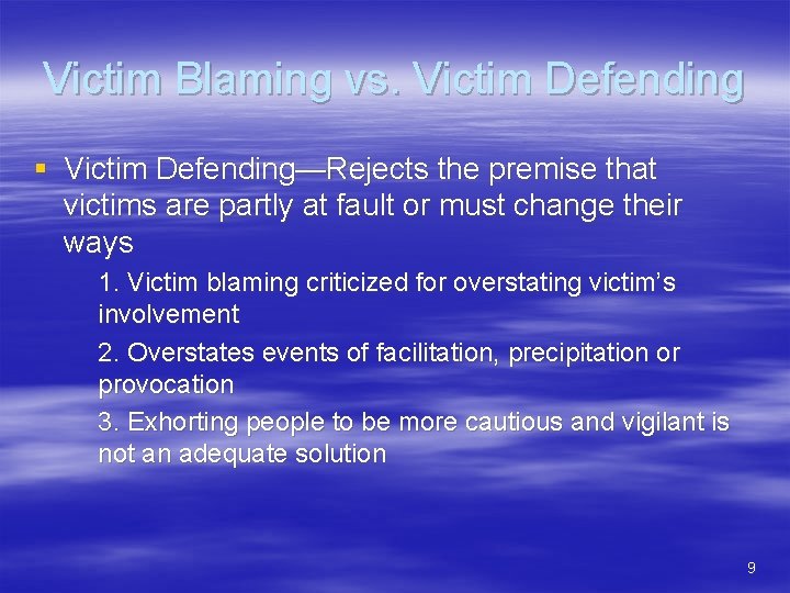 Victim Blaming vs. Victim Defending § Victim Defending—Rejects the premise that victims are partly