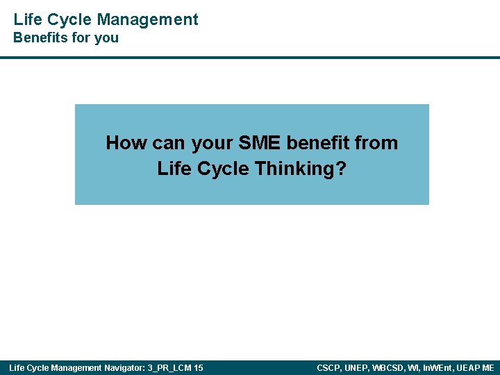 Life Cycle Management Benefits for you How can your SME benefit from Life Cycle