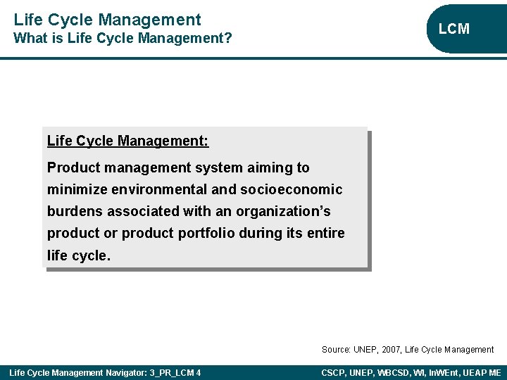 Life Cycle Management LCM What is Life Cycle Management? Life Cycle Management: Product management
