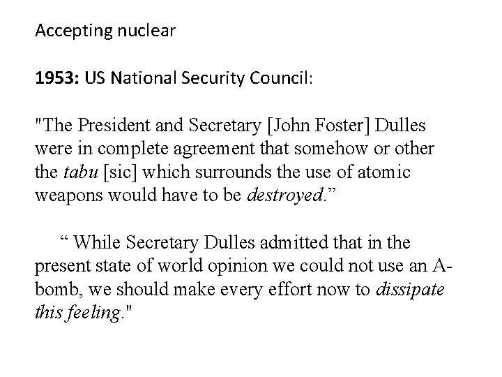 Accepting nuclear 1953: US National Security Council: "The President and Secretary [John Foster] Dulles