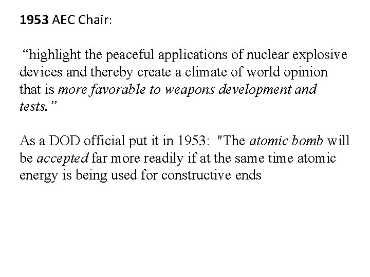 1953 AEC Chair: “highlight the peaceful applications of nuclear explosive devices and thereby create