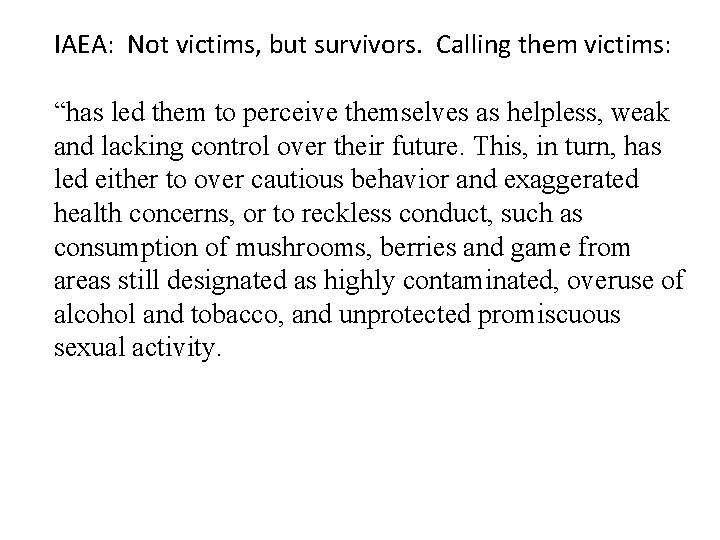 IAEA: Not victims, but survivors. Calling them victims: “has led them to perceive themselves