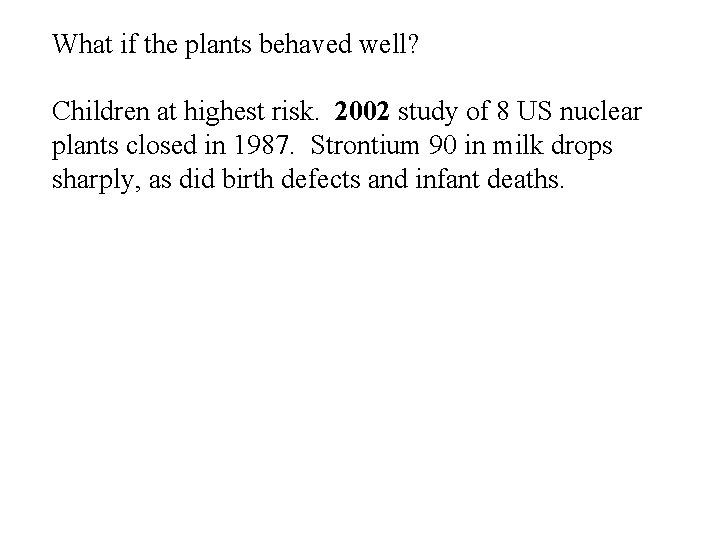 What if the plants behaved well? Children at highest risk. 2002 study of 8