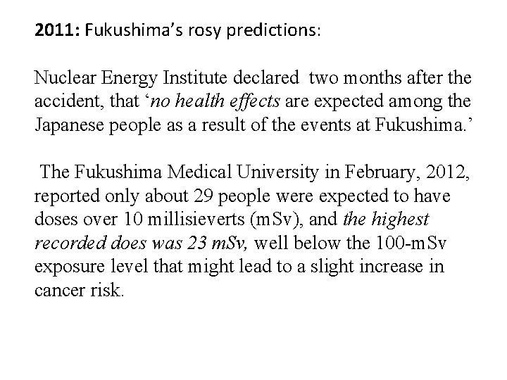 2011: Fukushima’s rosy predictions: Nuclear Energy Institute declared two months after the accident, that