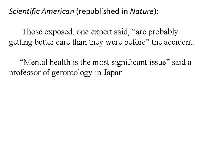 Scientific American (republished in Nature): Those exposed, one expert said, “are probably getting better