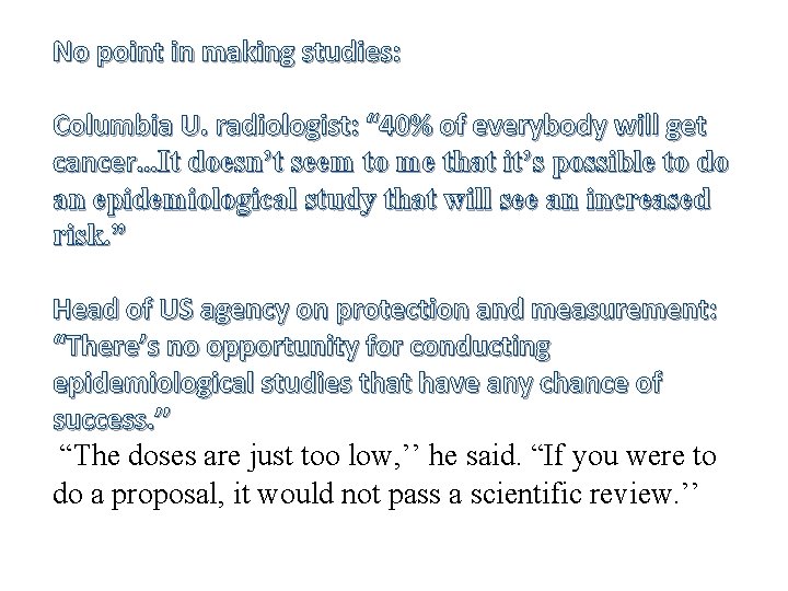 No point in making studies: Columbia U. radiologist: “ 40% of everybody will get