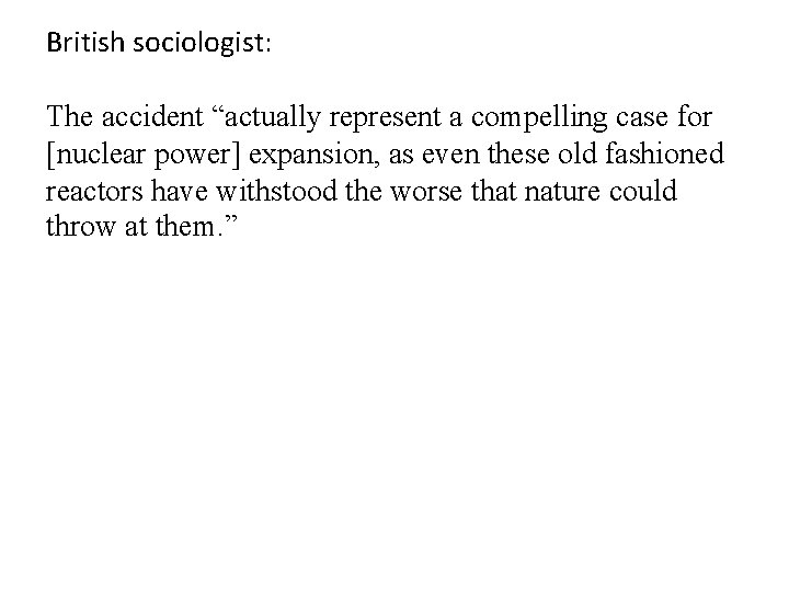 British sociologist: The accident “actually represent a compelling case for [nuclear power] expansion, as