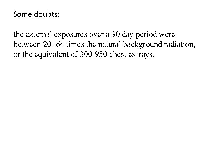 Some doubts: the external exposures over a 90 day period were between 20 -64