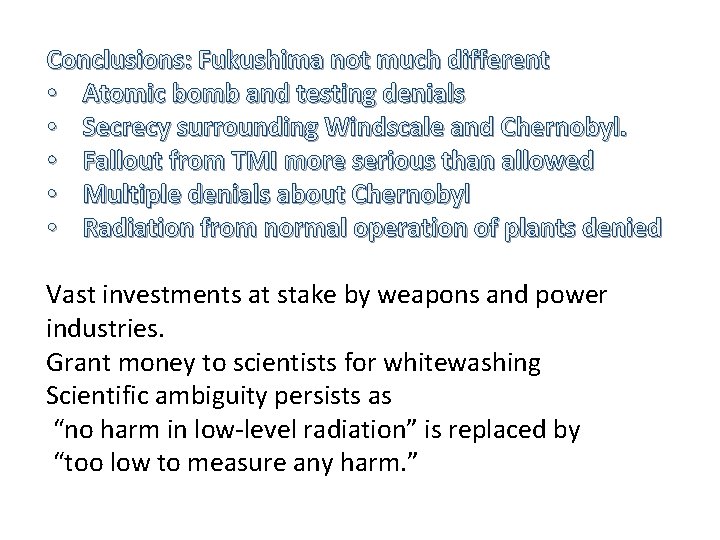 Conclusions: Fukushima not much different • Atomic bomb and testing denials • Secrecy surrounding
