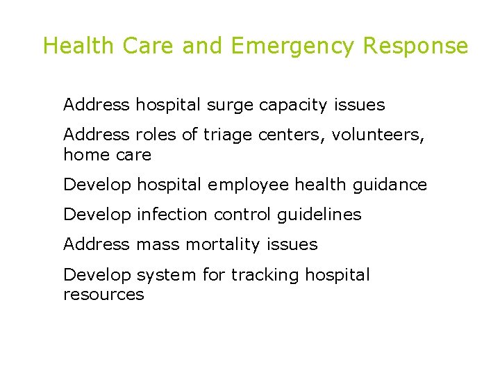 Health Care and Emergency Response Address hospital surge capacity issues Address roles of triage