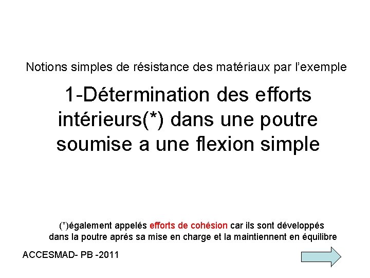 Notions simples de résistance des matériaux par l’exemple 1 -Détermination des efforts intérieurs(*) dans