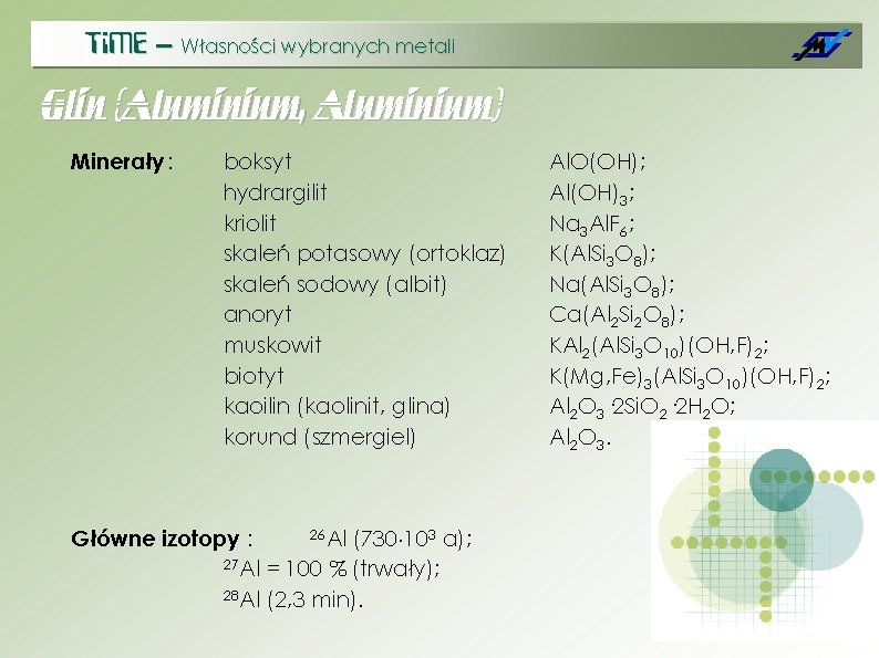 Ti. ME – Własności wybranych metali Glin (Aluminium, Aluminium) Minerały : boksyt hydrargilit kriolit