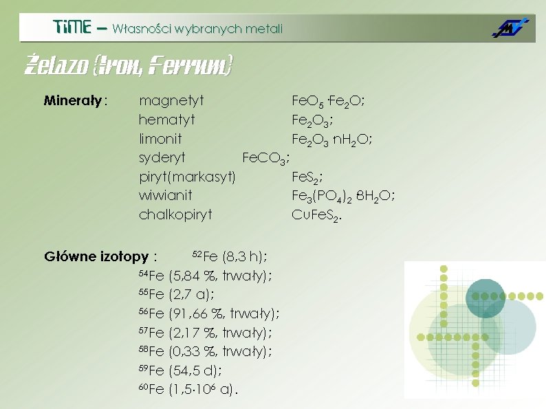 Ti. ME – Własności wybranych metali Żelazo (Iron, Ferrum) Minerały : magnetyt Fe. O Ti. ME – Własności wybranych metali Żelazo (Iron, Ferrum) Minerały : magnetyt Fe. O