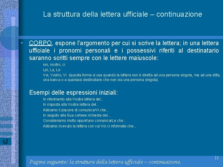 La struttura della lettera ufficiale – continuazione • CORPO, CORPO espone l’argomento per cui