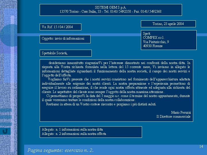 SISTEMI GEM S. p. A. 13570 Torino - Crso Italia, 33 - Tel. 0141/