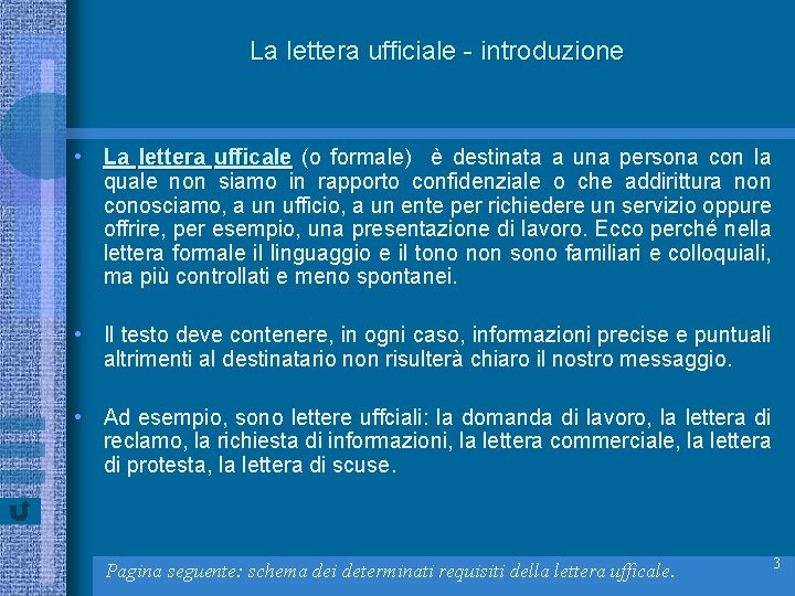 La lettera ufficiale - introduzione • La lettera ufficale (o formale) è destinata a