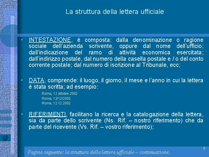 La struttura della lettera ufficiale • INTESTAZIONE, INTESTAZIONE è composta: dalla denominazione o ragione