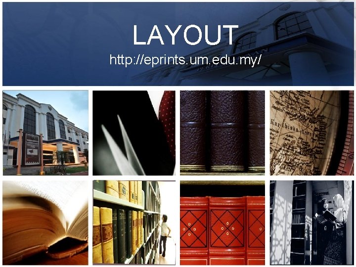 LAYOUT http: //eprints. um. edu. my/ 