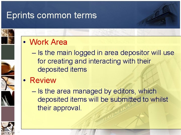 Eprints common terms • Work Area – Is the main logged in area depositor