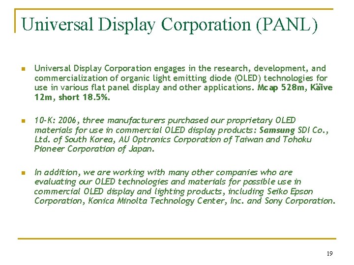Universal Display Corporation (PANL) n Universal Display Corporation engages in the research, development, and