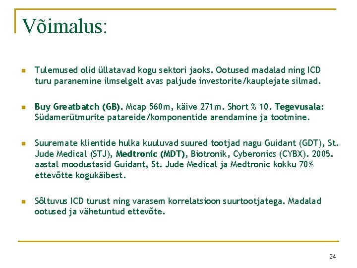 Võimalus: n Tulemused olid üllatavad kogu sektori jaoks. Ootused madalad ning ICD turu paranemine