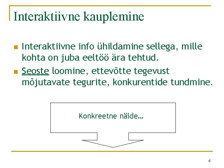 Interaktiivne kauplemine n n Interaktiivne info ühildamine sellega, mille kohta on juba eeltöö ära