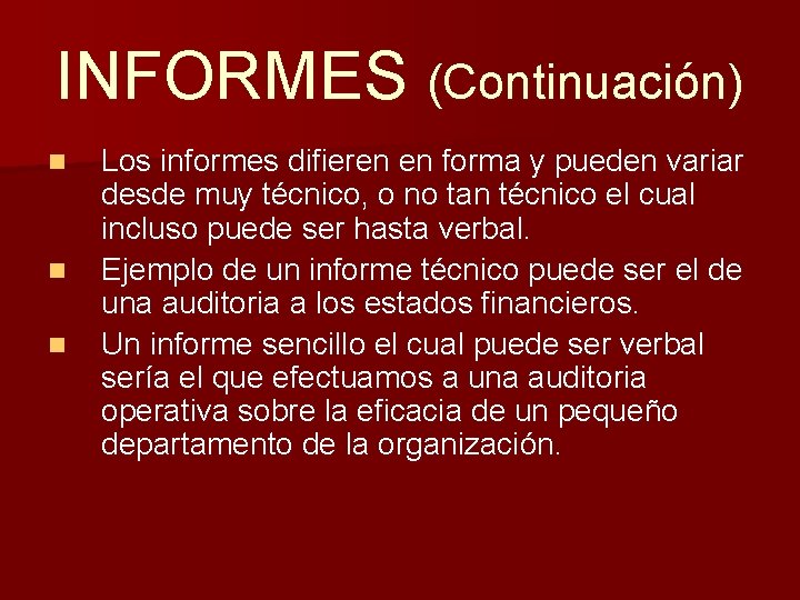 INFORMES (Continuación) n n n Los informes difieren en forma y pueden variar desde INFORMES (Continuación) n n n Los informes difieren en forma y pueden variar desde