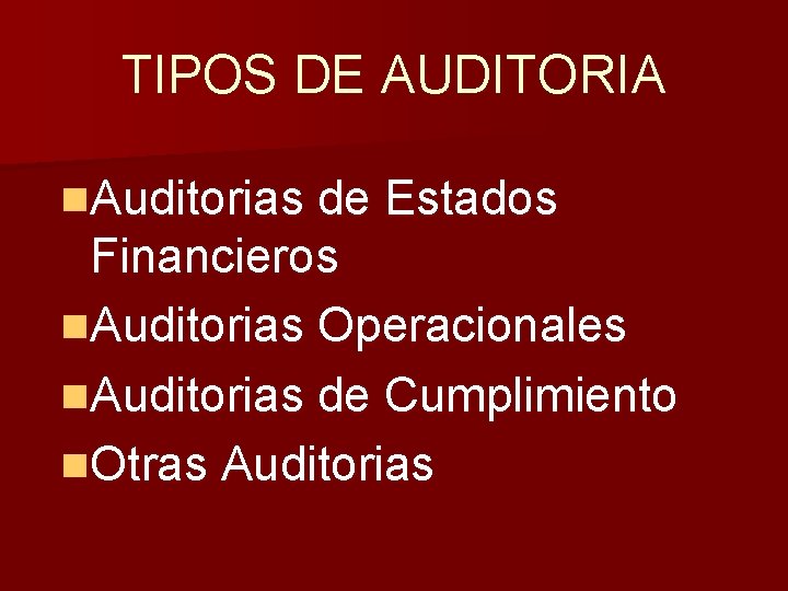 TIPOS DE AUDITORIA n. Auditorias de Estados Financieros n. Auditorias Operacionales n. Auditorias de TIPOS DE AUDITORIA n. Auditorias de Estados Financieros n. Auditorias Operacionales n. Auditorias de