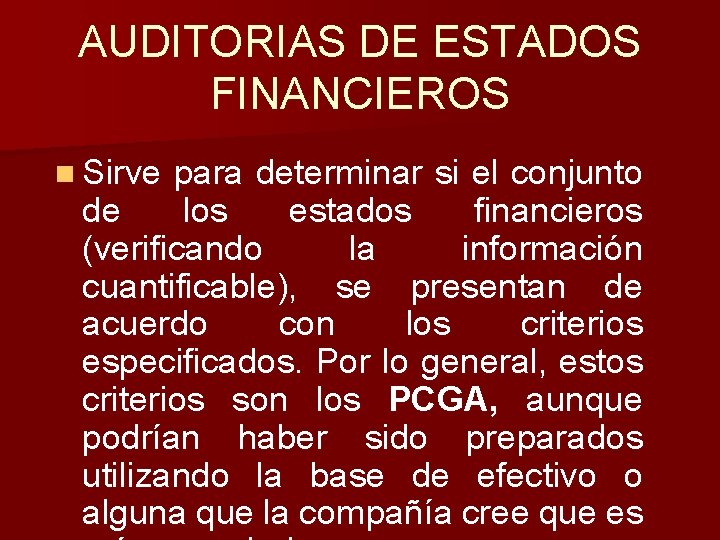 AUDITORIAS DE ESTADOS FINANCIEROS n Sirve para determinar si el conjunto de los estados AUDITORIAS DE ESTADOS FINANCIEROS n Sirve para determinar si el conjunto de los estados