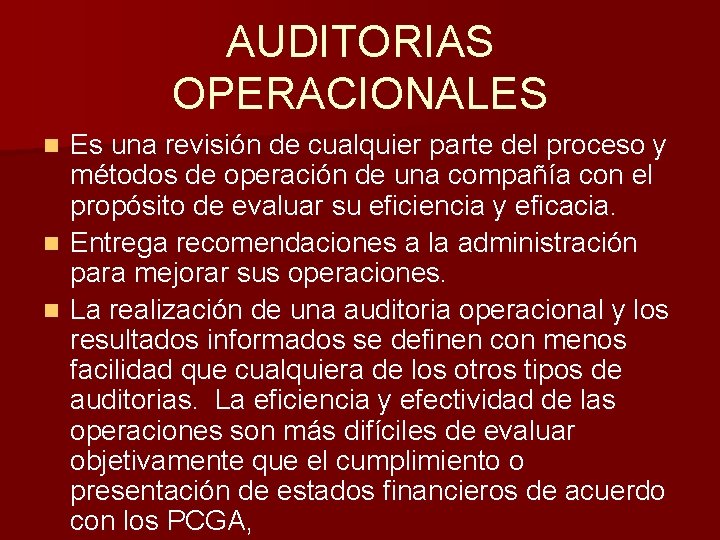 AUDITORIAS OPERACIONALES Es una revisión de cualquier parte del proceso y métodos de operación AUDITORIAS OPERACIONALES Es una revisión de cualquier parte del proceso y métodos de operación
