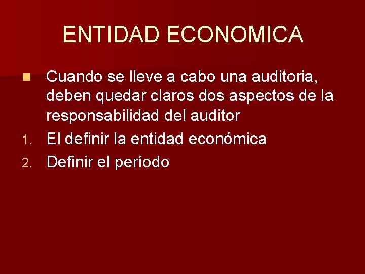 ENTIDAD ECONOMICA Cuando se lleve a cabo una auditoria, deben quedar claros dos aspectos ENTIDAD ECONOMICA Cuando se lleve a cabo una auditoria, deben quedar claros dos aspectos