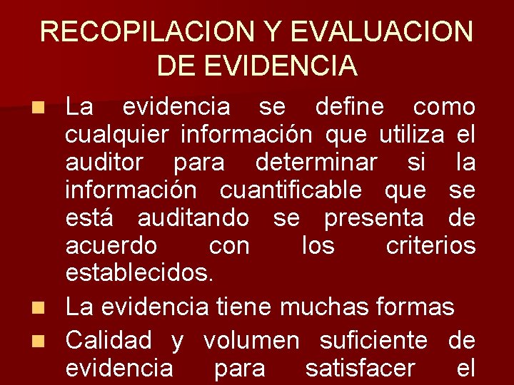 RECOPILACION Y EVALUACION DE EVIDENCIA La evidencia se define como cualquier información que utiliza RECOPILACION Y EVALUACION DE EVIDENCIA La evidencia se define como cualquier información que utiliza