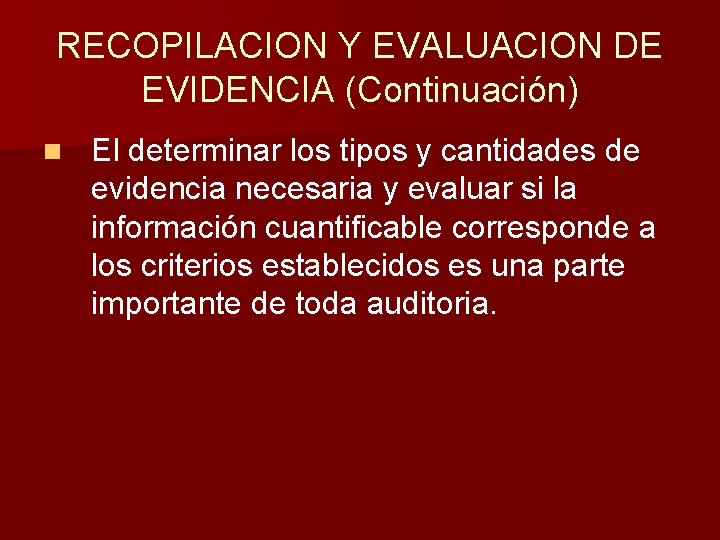 RECOPILACION Y EVALUACION DE EVIDENCIA (Continuación) n El determinar los tipos y cantidades de RECOPILACION Y EVALUACION DE EVIDENCIA (Continuación) n El determinar los tipos y cantidades de
