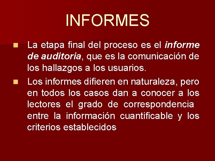 INFORMES La etapa final del proceso es el informe de auditoria, que es la INFORMES La etapa final del proceso es el informe de auditoria, que es la