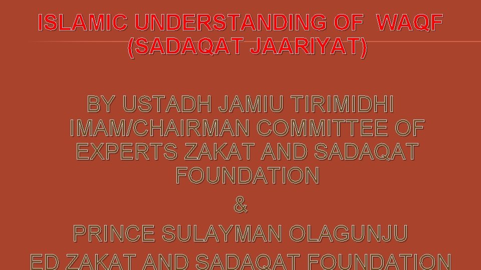 ISLAMIC UNDERSTANDING OF WAQF (SADAQAT JAARIYAT) BY USTADH JAMIU TIRIMIDHI IMAM/CHAIRMAN COMMITTEE OF EXPERTS