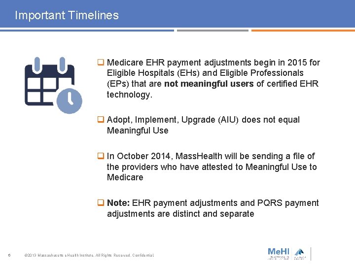 Important Timelines q Medicare EHR payment adjustments begin in 2015 for Eligible Hospitals (EHs) Important Timelines q Medicare EHR payment adjustments begin in 2015 for Eligible Hospitals (EHs)