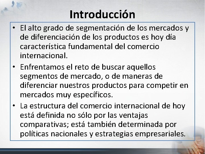 Introducción • El alto grado de segmentación de los mercados y de diferenciación de