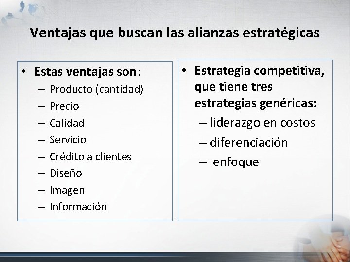 Ventajas que buscan las alianzas estratégicas • Estas ventajas son: – – – –