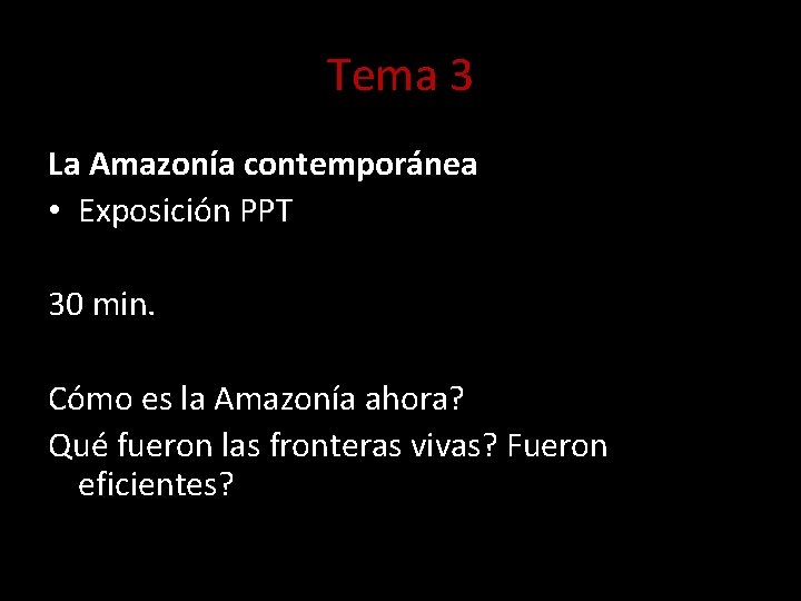 Tema 3 La Amazonía contemporánea • Exposición PPT 30 min. Cómo es la Amazonía