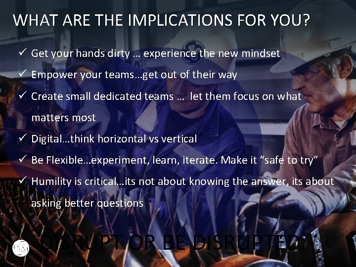 WHAT ARE THE IMPLICATIONS FOR YOU? ü Get your hands dirty … experience the