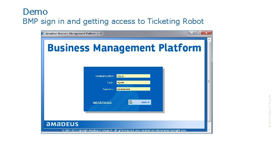 Demo © 2013 Amadeus IT Group SA BMP sign in and getting access to