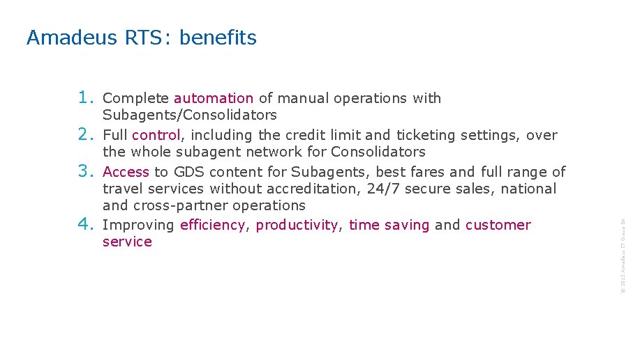 Amadeus RTS: benefits 2. 3. 4. Subagents/Consolidators Full control, including the credit limit and