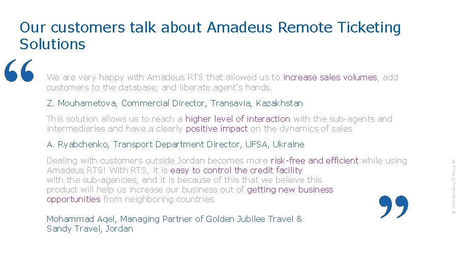 Our customers talk about Amadeus Remote Ticketing Solutions Z. Mouhametova, Commercial Director, Transavia, Kazakhstan