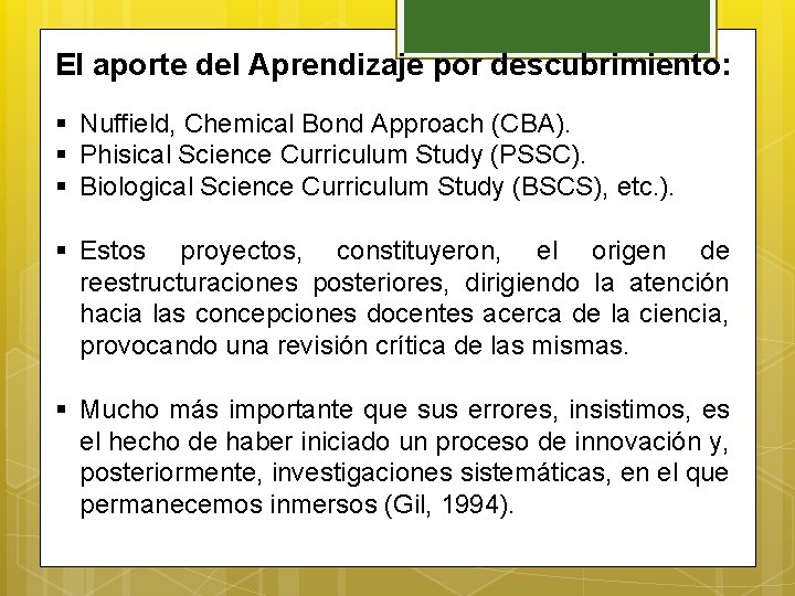 El aporte del Aprendizaje por descubrimiento: § Nuffield, Chemical Bond Approach (CBA). § Phisical