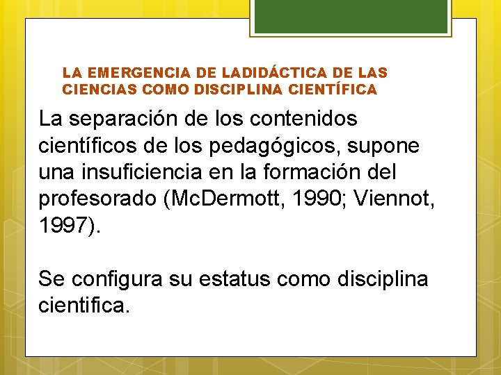 LA EMERGENCIA DE LADIDÁCTICA DE LAS CIENCIAS COMO DISCIPLINA CIENTÍFICA La separación de los